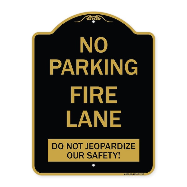 Signmission No Parking Fire Lane-Do Not Jeopardize Our Safety, Black & Gold Alum Sign, 18" x 24", BG-1824-23730 A-DES-BG-1824-23730 - main